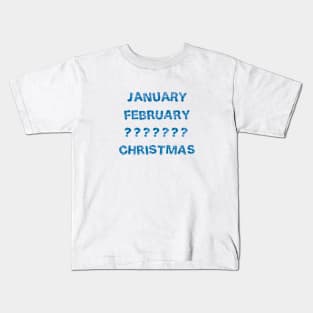 January February ????? Christmas Kids T-Shirt